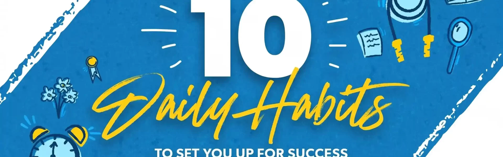 10-daily-habits-that-will-set-you-up-for-success