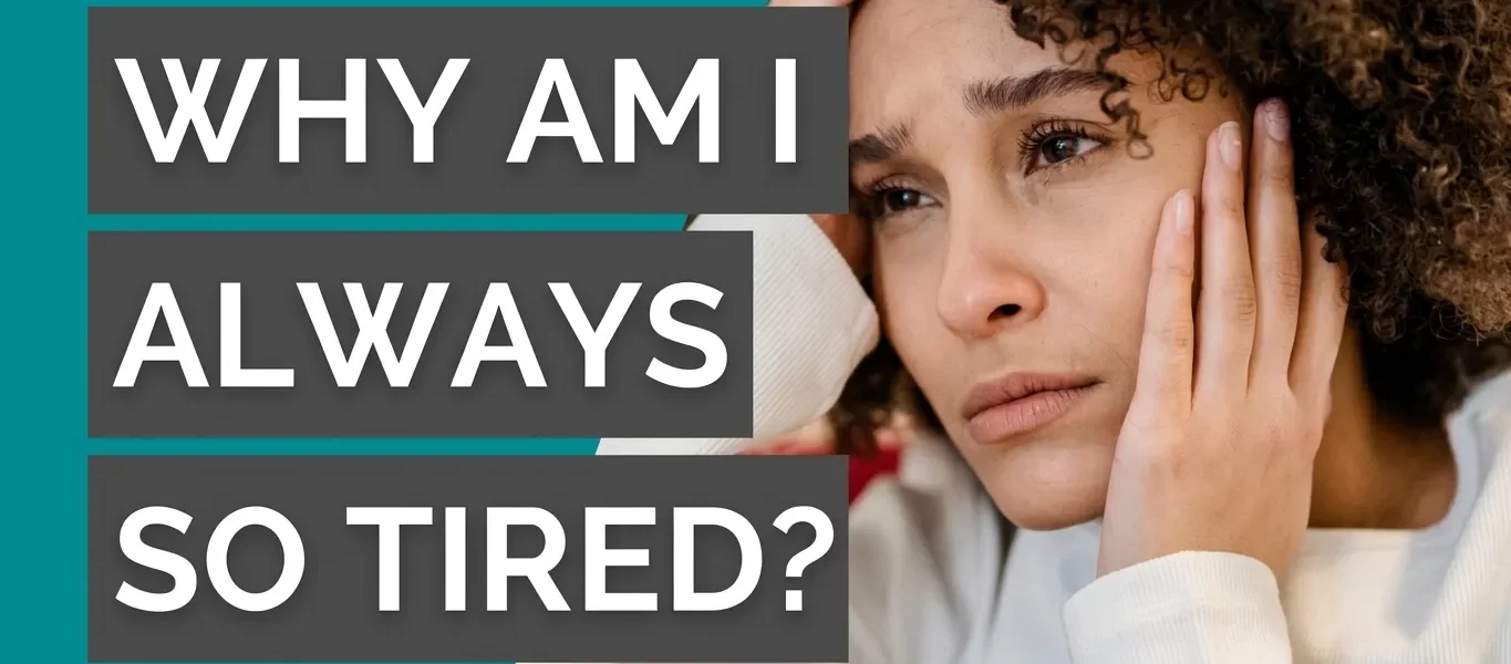 why-am-i-so-tired-12-reasons