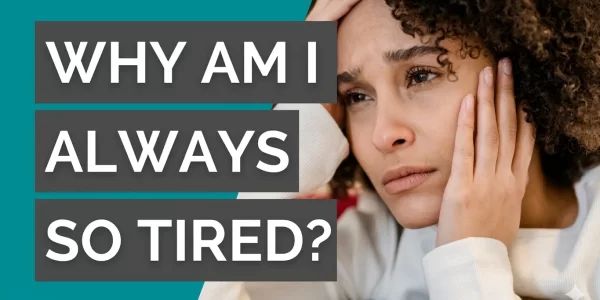 why-am-i-so-tired-12-reasons