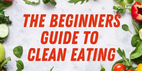 clear-guidelines-to-eat-clean-for-beginners