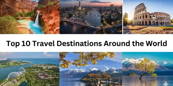 top-10-must-visit-destinations-for-your-world-travel-bucket-list